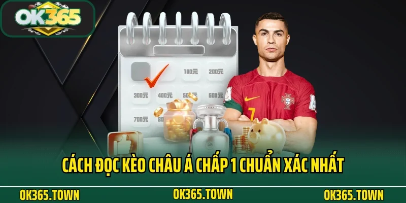 Kèo Châu Á Và Những Kiến Thức Cá Độ Cực Hay Cùng OK365 4 Cách đọc kèo Châu Á chấp 1 chuẩn xác nhất