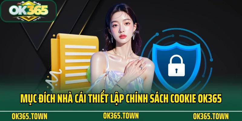 Chính Sách Cookie OK365 2 Mục đích nhà cái thiết lập chính sách Cookie OK365