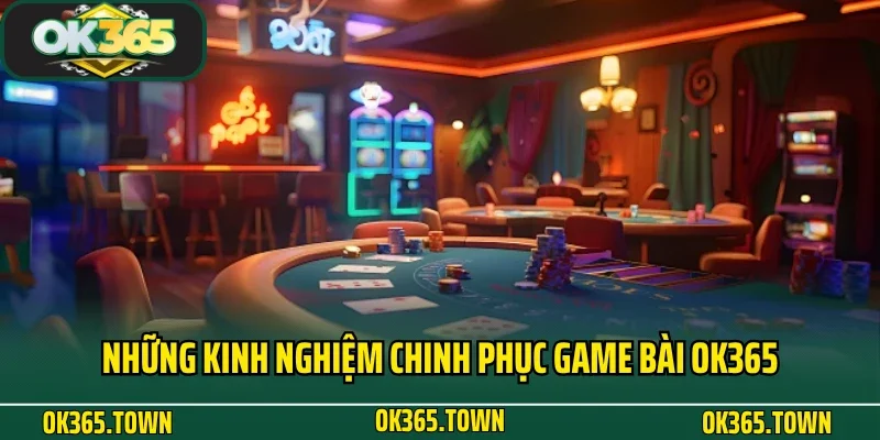 GAME BÀI 8 Những kinh nghiệm chinh phục game bài OK365