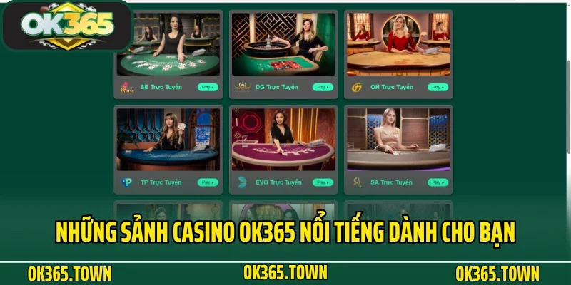 Casino OK365 7 Những sảnh casino OK365 nổi tiếng dành cho bạn