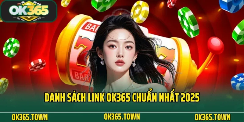 TRANG CHỦ 24 Danh sách link OK365 chuẩn nhất 2025