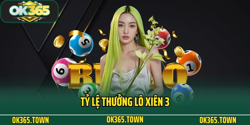 Lô Xiên 3 Là Gì? Cách Chơi Hiệu Quả Tại Nhà Cái OK365 3 OK365 trả lời câu hỏi tỷ lệ thưởng lô xiên 3 là gì
