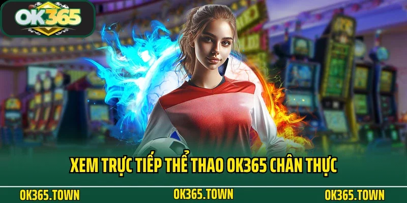 THỂ THAO 3 Xem trực tiếp thể thao OK365 chân thực