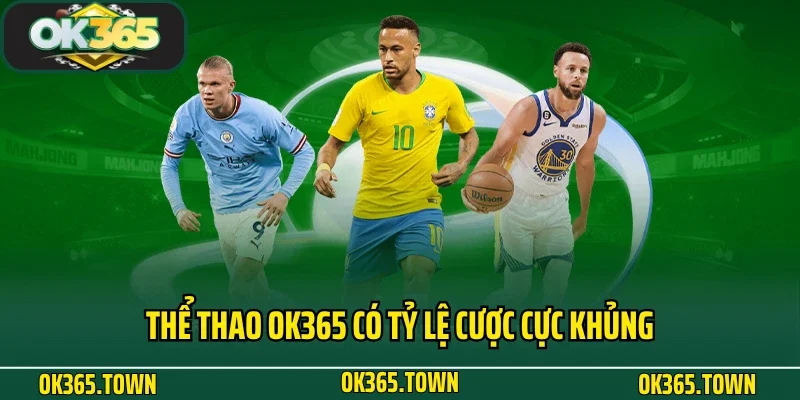 THỂ THAO 2 Thể thao OK365 có tỷ lệ cược cực khủng