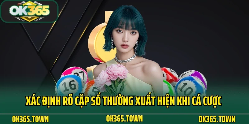 Lô Xiên Đôi Là Gì? Kiến Thức Cá Cược Lô Đề Hay Tại OK365 4 Xác định rõ cặp số thường xuất hiện khi cá cược